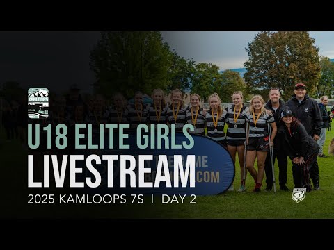 2025 Kamloops 7s - U18 Elite Girls - Day 2