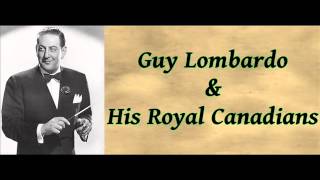 Enjoy Yourself (It&#39;s Later Than You Think) - Guy Lombardo &amp; His Royal Canadians