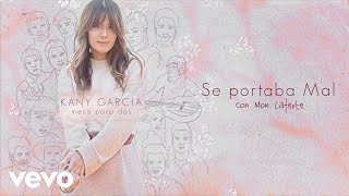 Kany García, Mon Laferte - Se Portaba Mal (Audio)