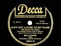 1942 Bing Crosby - Ain’t Got A Dime To My Name (Ho Ho Ho Ho Hum)