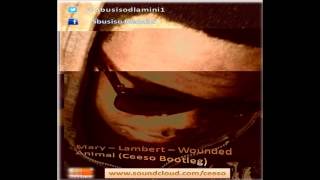 Mary Lambert   Wounded Animal (Ceeso Bootleg)