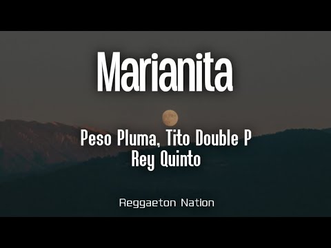 Peso Pluma, Tito Double P, Rey Quinto - marianita (Letra/Lyrics) | DINASTÍA (DELUXE)