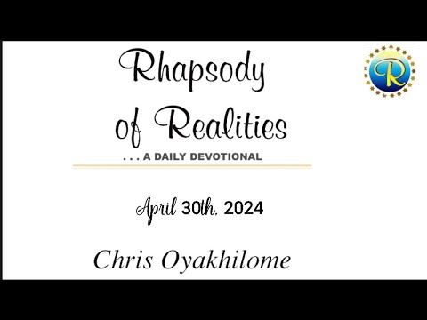 Rhapsody of Realities,  Daily Devotional by Pastor Chris Oyakhilomen .April 30th, 2024.