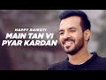 Main Tan Vi Pyar Kardan Happy Raikoti Punjabi Song Collection Speed Records