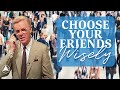 Choose Your Friends Wisely Bob Proctor
