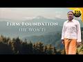 Cody Carnes Firm Foundation He Won T Cover By Sana Pillai 316 United