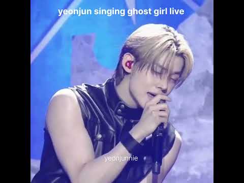 yeonjun singing ghost girl live