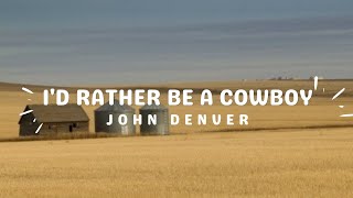 John Denver - I&#39;d Rather Be A Cowboy (Lyrics)
