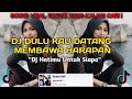 DJ DULU KAU DATANG MEMBAWA HARAPAN DJ HATIMU UNTUK SIAPA VIRAL TIKTOK 2024