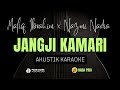 JANGJI KAMARI MALIQ IBRAHIM X NAZMI NADIA Akustik Karaoke Nada Pria Igoyjangkung