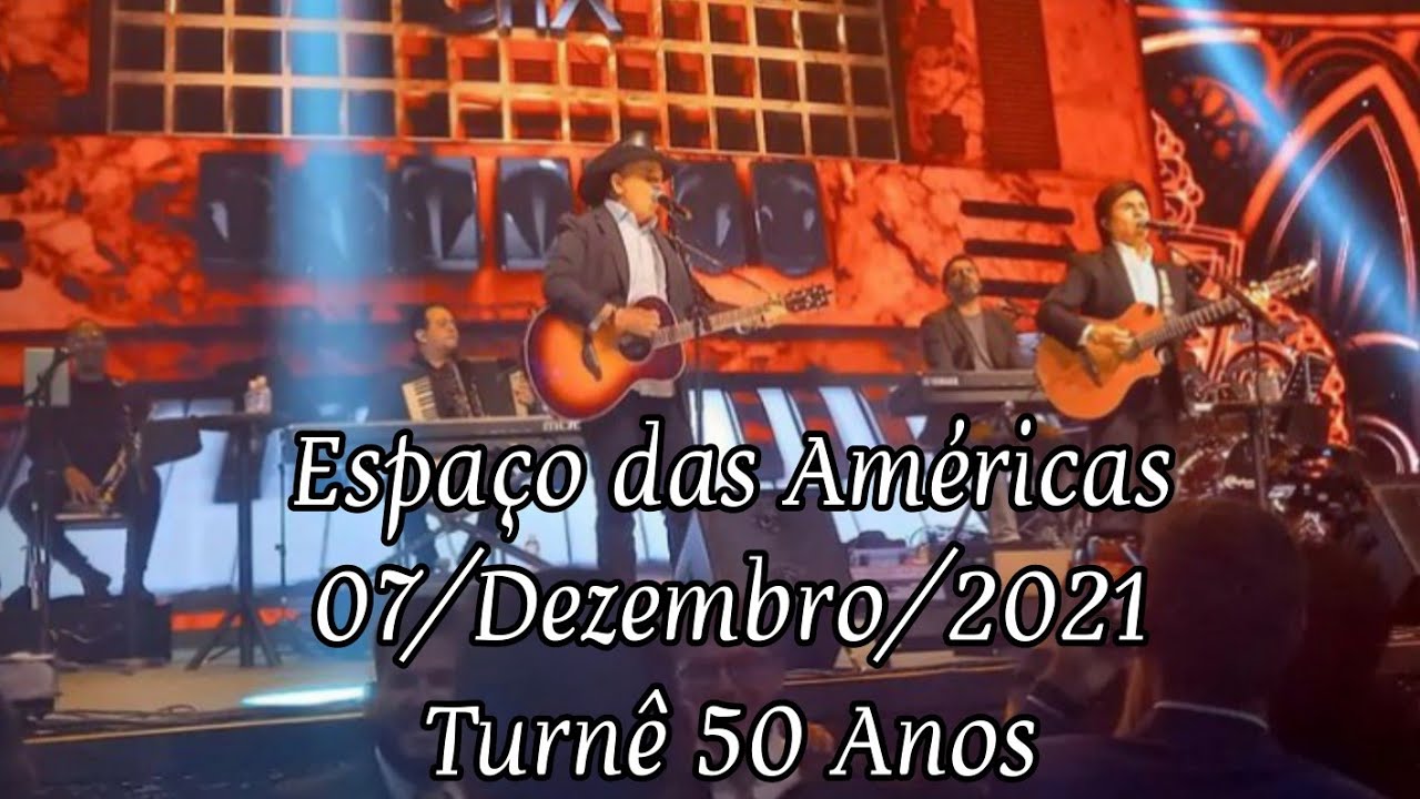 Chitãozinho & Xororó - Show Espaço das Américas/SP 06/12/2021