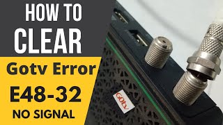 How To Clear GOtv No Gignal  E48-32 Error code,Causes of Gotv Error Code E48-32.