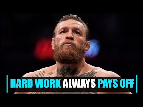 Hard work always pays off - Conor McGregor