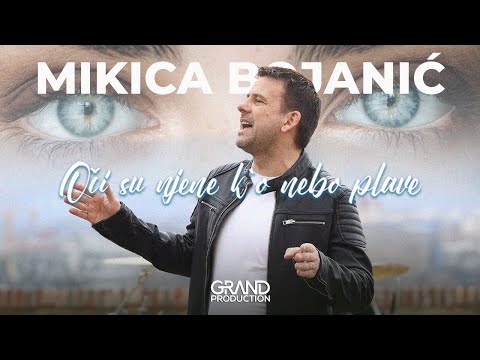 Mikica Bojanić - Oči su njene k`o nebo plave - (Official Video 2022)