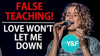 False Teaching | Hillsong Young and Free | Love Won't Let Me Down