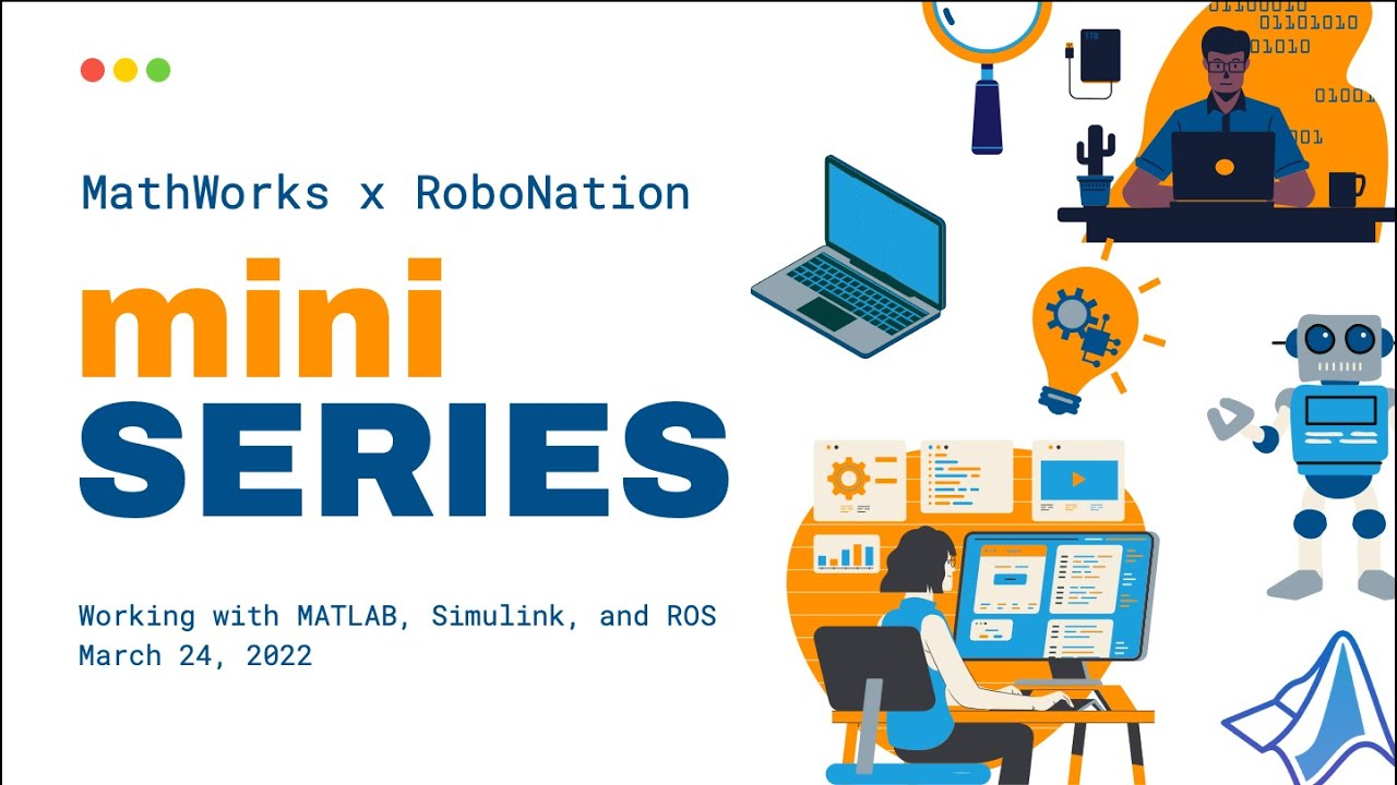 MathWorks Mini Series | Working with MATLAB, Simulink, and ROS | RoboNation Tech Talk | March 24th