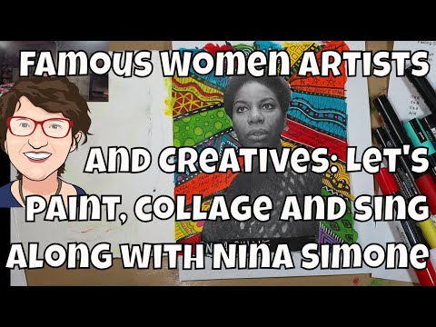 Famous Women Artists and Creatives: Let's paint, collage and sing along with Nina Simone