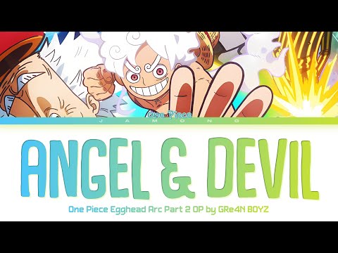 One Piece Egghead Arc Part 2 - Opening FULL "ANGEL & DEVIL" by GRe4N BOYZ (Lyrics)