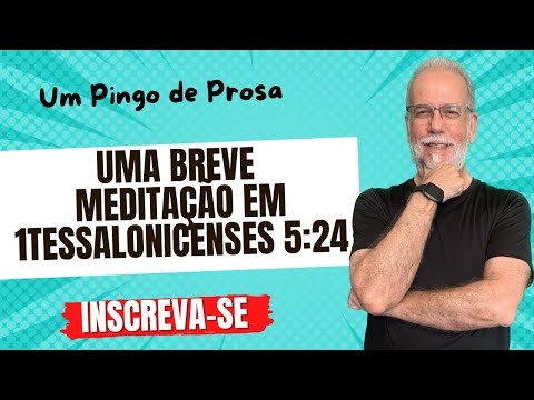 Um Pingo de Prosa - 1Tessalonicenses 5:24