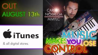 M.M.Y.L.C - Music Makes you lose control - Carlos Nóbrega