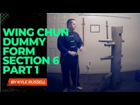 Wing Chun Kung Fu Wooden Dummy Form Section 6: Part 1