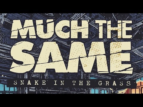 Much The Same - Snake in the Grass
