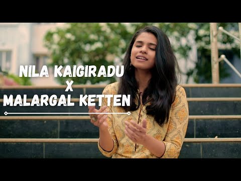 Nila Kaigiradu x Malargal ketten Mashup | Sukanya Varadharajan | Tamil Mashup