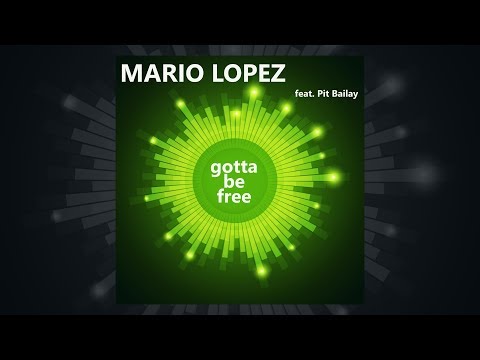 Mario Lopez feat. Pit Bailay - Gotta Be Free [Official]