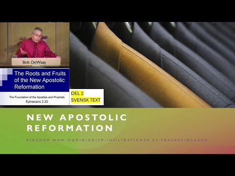 Bob DeWaay- New Apostolic Reformation Del 2 - Infiltrationen av församlingarna - Svensk Text