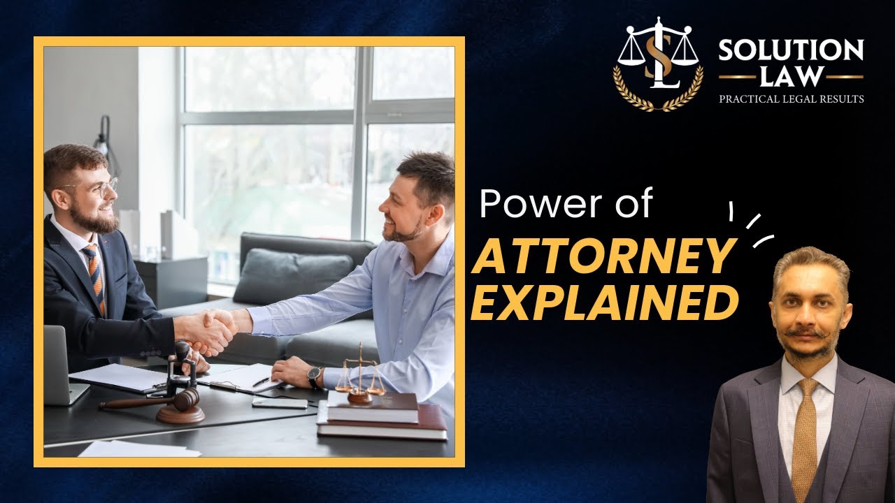 Power of Attorney: Guide to Making Informed Decisions | K.P Brar | Solution Law Legal Services
