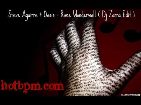 Steve Aguirre & Oasis - Race Wonderwall ( Dj Zarra Edit )