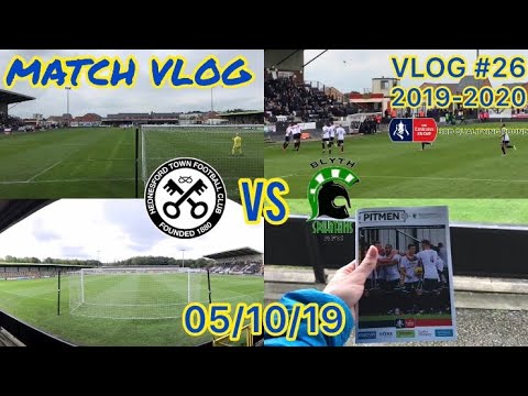 HEDNESFORD TOWN 4-2 BLYTH SPARTANS MATCH VLOG #26: EMIRATES FA CUP 3RD QUALIFYING ROUND: 05/10/19