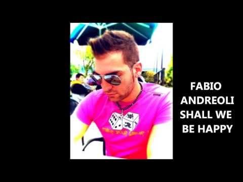 FABIO ANDREOLI SHALL WE BE HAPPY