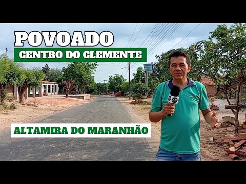 Conheça o Povoado Centro do Clemente, zona rural de Altamira do Maranhão
