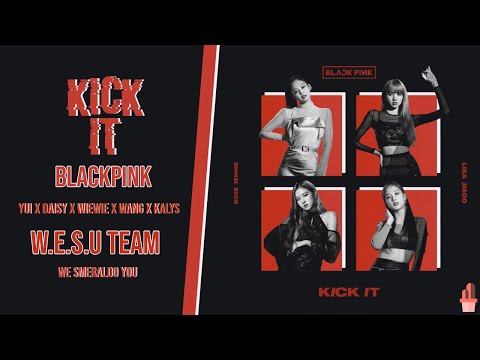 [UNIT PROJECT] "KICK IT" - BLACKPINK | COVER BY W.E.S.U TEAM - We smeraldo you