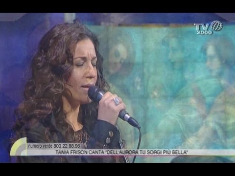 Tania Frison canta "Dell'aurora tu sorgi più bella"