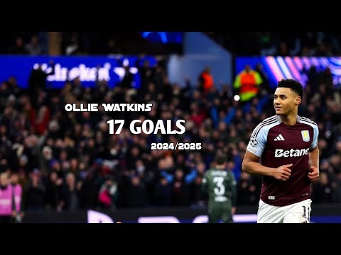 Ollie Watkins - All 17 Goals For Aston Villa 2024/2025