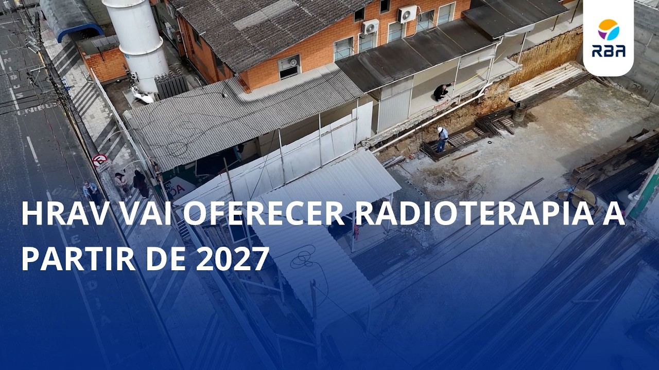 HRAV vai oferecer radioterapia a partir de 2027
