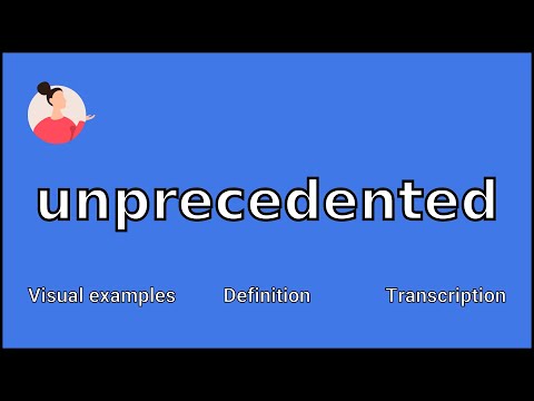 UNPRECEDENTED - Meaning and Pronunciation