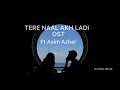Tere Naal Akh Ladi | Lyrical Video | Lofi Music | Asim Azhar | Aye Musht e Khaak