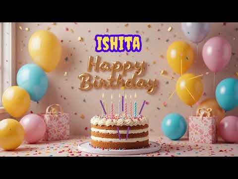 Ishita Happy birthday happy birthday to you