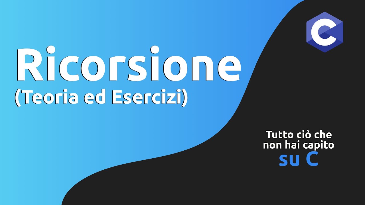 Ricorsione in C: Teoria ed Esercizi
