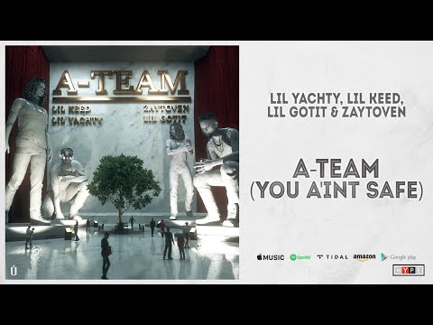 Lil Yachty, Lil Keed, Lil Gotit & Zaytoven - A-Team (You Ain't Safe)