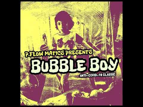 P.FLOW MATICS - "BUBBLE BOY" (ANTI-COVID-19-ANTHEM)