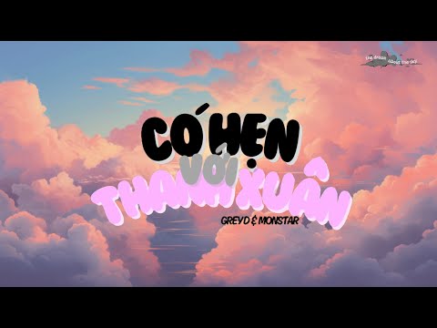 Có Hẹn Với Thanh Xuân (GREY D & Monstar) | the dream about the sky [Lyrics]