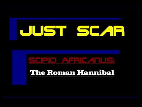 Just Scar: Scipio Africanus, The Roman Hannibal