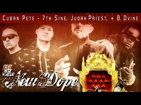 Cuban Pete - The New Dope - feat 7th Sine, Judah Priest, and B. Dvine