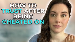 How to Trust Again After Being Cheated On in the Past