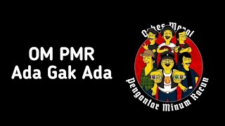 Download lagu OM PMR - Ada Gak Ada ( Lirik Musik) mp3 Download lagu OM PMR - Ada Gak Ada ( Lirik Musik) mp3