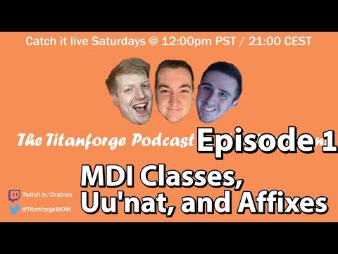 Titanforge Podcast 1 - MDI Meta, Uu'nat Nerfs, and Affix Rework?!